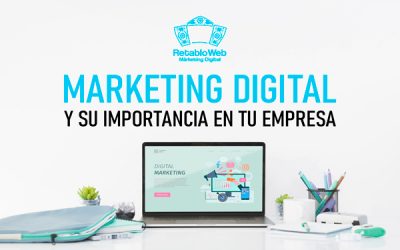 El Marketing Digital y su importancia en tu empresa