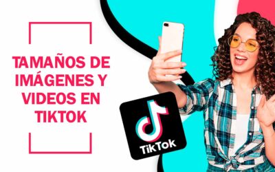 Tamaños y formatos de videos e imágenes En TikTok