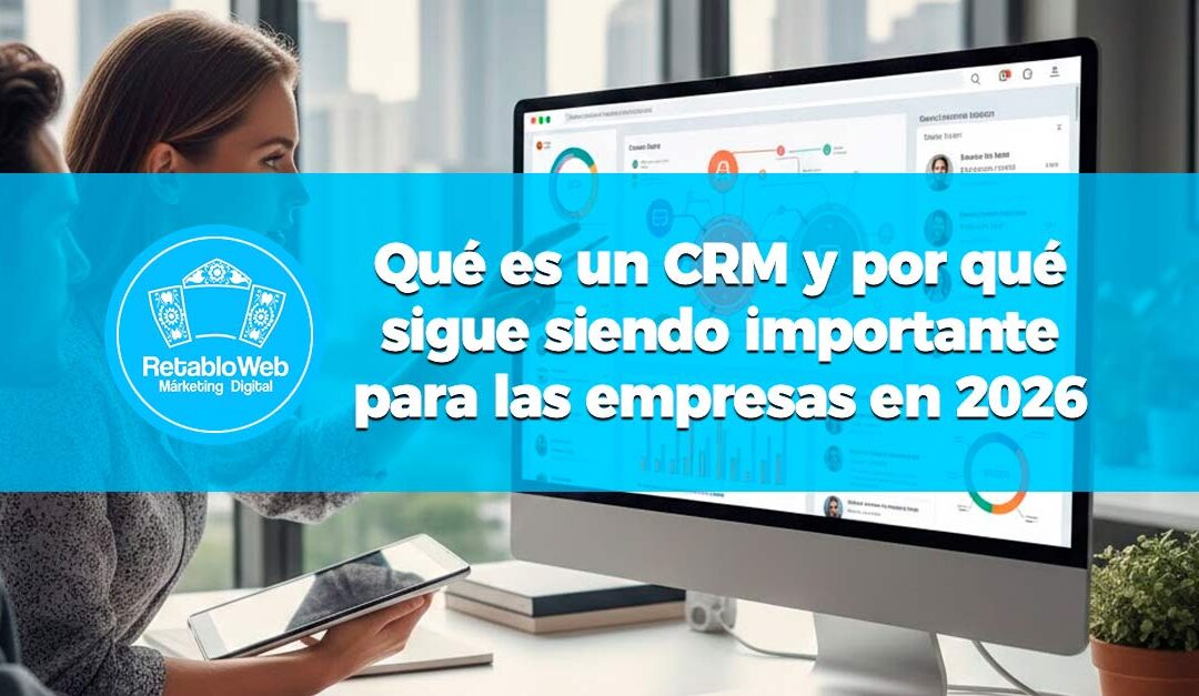 Qué es un CRM y porque sigue siendo importante para las empresas el 2026