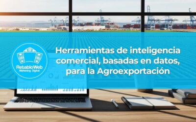 Herramientas de Inteligencia Comercial basadas en datos para la Agroexportación
