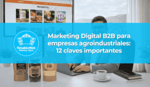 Marketing Digital B2B para empreas agroindustriales: 12 claves