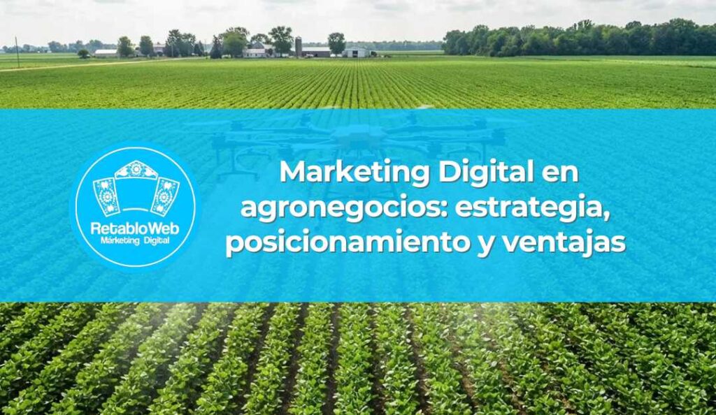 Marketing Digital en Agronegocios: Estrategia, Posicionamiento y Ventaja Competitiva en Mercados Globales