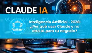 Inteligencia Artificial · 2026: ¿Por qué usar Claude y no otra IA para tu negocio?